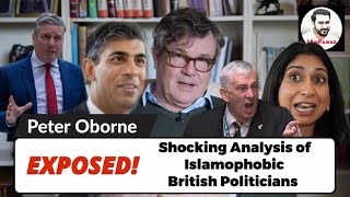 Shocking Analysis of Peter Oborne Islamophobic British Politicians  Rishi Sunak  Keir Starmer [upl. by Ecital]