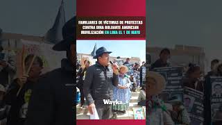 Familiares de víctimas de protestas contra Boluarte convocan movilización en Lima para el 1 de mayo [upl. by Allisirp547]