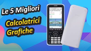 Le 5 Migliori Calcolatrici Grafiche [upl. by Abbotsun]