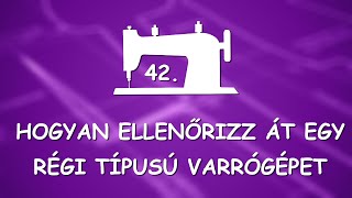 Hogyan ellenőrizz át egy régi típusú varrógépet [upl. by Assiar]