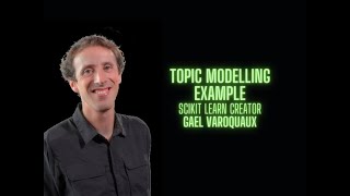 Topic Modelling Example  Gael Varoquaux creator of Scikit Learn [upl. by Marcello290]