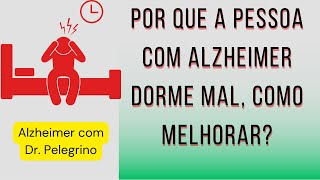 Por que a pessoa com Alzheimer dorme mal Como melhorar [upl. by Acinod]