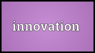 Innovation Meaning [upl. by Hedvige]