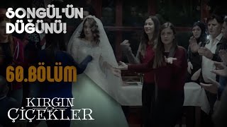 Kırgın Çiçekler 60Bölüm  Songül’ün düğünü [upl. by Kissie]