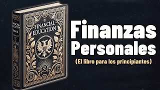 Finanzas Personales para Principiantes Tu Guía Hacia la Libertad Financiera [upl. by Rhpotsirhc]