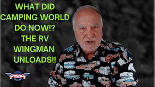 THE RV WINGMAN UNLOADS BIG TIME ON CAMPING WORLD amp MANY OF THEIR CUSTOMERS [upl. by Tutankhamen]