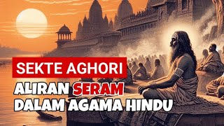 Sekte Aghori Aliran Seram Dalam Agama Hindu [upl. by Ajile]