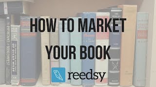 How to Market Your Book  Reedsy [upl. by Kerby617]