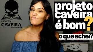 O QUE EU ACHEI DO PROJETO CAVEIRA  Resenha [upl. by Eceinehs630]