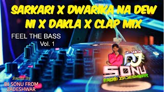 SARKARI X DWARKA NA DEW NI X DAKLA X CLAP MIX  DJ SONU FROM ZADESHWAR  2024 REMIX [upl. by Rolando]