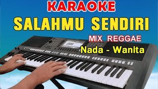 SALAHMU SENDIRI  KARAOKE NADA WANITA  MIX REGGAE  CUT RANI [upl. by Siocnarf]