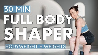 30 MIN FULL BODY SHAPER  Strength  Conditioning Workout  Bodyweight  Weights  No Repeat [upl. by Shanie]