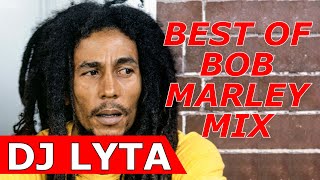 DJ LYTA  BEST OF BOB MARLEY REGGAE MIX [upl. by Eihcir417]