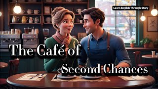 The Café of Second Chances  Learn English Through Story ⭐️❤️ Improve Your English [upl. by Noir]