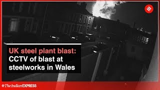 UK steel plant blast CCTV of blast at steelworks in Wales [upl. by Noble]