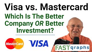 Visa Vs Mastercard Which Is The Better Company Or Better Investment  FAST Graphs [upl. by Rogerio]