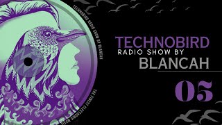 Melodic Techno to elevate your soul 05 TECHNOBIRD RADIO SHOW by BLANCAh [upl. by Vorfeld]