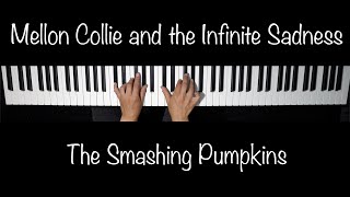 Mellon Collie and the Infinite Sadness  The Smashing Pumpkins  Piano Cover [upl. by Fiorenze]