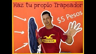 ¿Cómo Hacer tu propio Trapeador con solo 5 Pesos  Hazlo Tu mismo [upl. by Rossi922]