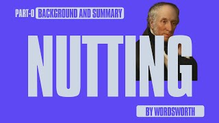 Nutting by William Wordsworth  Summary and Line by Line Analysis Part 0  Background [upl. by Neddie]