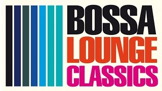 Top Lounge and Chill out Music  Best Bossa Lounge Classics  Jazzy Instrumental Selection [upl. by Vivi]