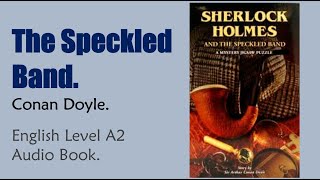 The Speckled Band  Conan Doyle  English Audiobook Level A2 [upl. by Ymac379]