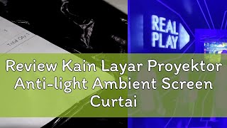 Review Kain Layar Proyektor Antilight Ambient Screen Curtain 100 Inch  L21 [upl. by Eerhs193]