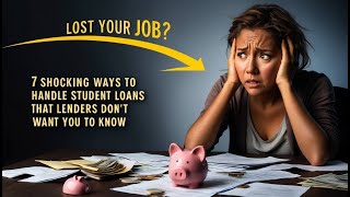 Lost Your Job 7 Shocking Ways to Handle Student Loans That Lenders Dont Want You to Know 2025 [upl. by Alrep317]