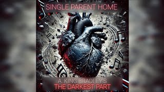 The Darkest Part  A King Bradley ft SingleParentHome [upl. by Eniaral]