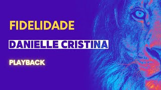 Fidelidade  Danielle Cristina playback [upl. by Braasch514]