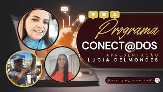 PROGRAMA CONECTDOS Apresentação Lucia Delmondes [upl. by Lehcor]