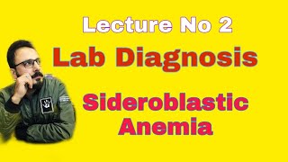 Sideroblastic Anemia Lab Diagnosis Lecture 2 [upl. by Odraleba]