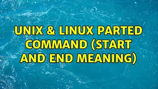 Unix amp Linux parted command start and end meaning 2 Solutions [upl. by Llenreb]