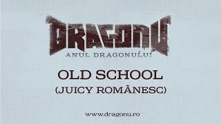 Dragonu AKA 47  Old School Juicy Românesc [upl. by Anirod930]