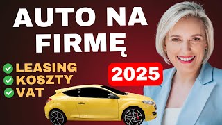 Leasing Samochodu na Firmę w 2025 Koszty VAT Amortyzacja [upl. by Malvina222]