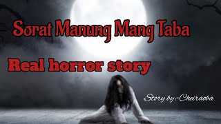 Sorat Manung Mang tabaReal horror storyAsengba wariManipuri horror story [upl. by Breban]