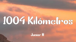 Junior H  1004 Kilómetros Letra [upl. by Neleb950]