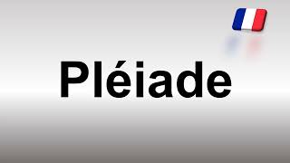 How to Pronounce Pléiade in French Pleiades [upl. by Bibeau]