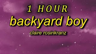 1 HOUR 🕐  Claire Rosinkranz  Backyard Boy Lyrics dance with me in my backyard boy [upl. by Doehne58]