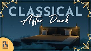 Classical Music after Dark  Late Night Classical [upl. by Uahsoj]