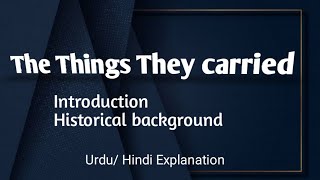 The Things they carried by Tim OBrienIntroductionHistorical background Explained in Urdu Hindi [upl. by Marthena]