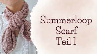 Summerloopscarf Anleitung Teil 1  Summerloopscarfkal [upl. by Parfitt972]