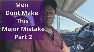 Men Dont Make This Major Mistake Part 2 men relationshipadvice marriageadvice [upl. by Boony]