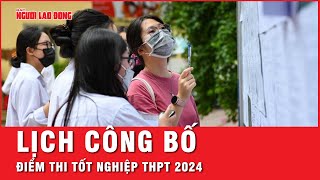 Bộ GDampĐT công bố kết quả thi tốt nghiệp THPT 2024 vào thời gian nào  Tin tức [upl. by Shuman120]