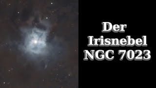 Der Irisnebel  NGC 7023 [upl. by Karil]