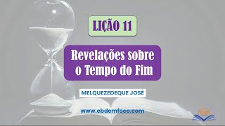 Lição 11 Revelações Sobre o Tempo do Fim [upl. by Yleak861]