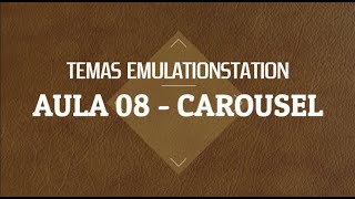 TEMAS EMULATIONSTATION  AULA 08  CAROUSEL  ROLETA [upl. by Irrep912]