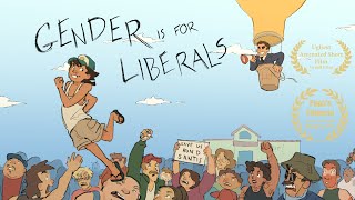 Gender is for Liberals  Animated Short [upl. by Hazeghi668]