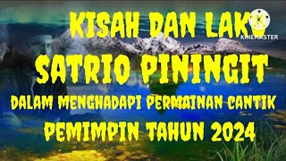 KISAH DAN LAKU SATRIO PININGIT DALAM MENGHADAPI PERMAINAN TRIK DAN INTRIK PEMIMPIN TH 2024 [upl. by Rosita]