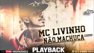 MC LIVINHO NAO MACHUCAPLAYBACK OFICIAL [upl. by Zebe]